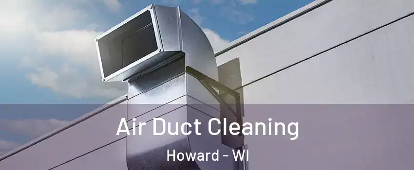  Air Duct Cleaning Howard - WI
