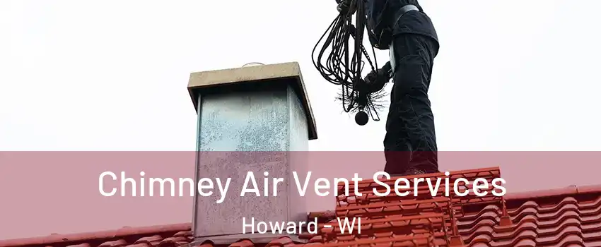  Chimney Air Vent Services Howard - WI