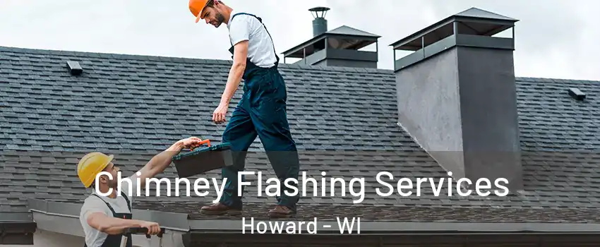  Chimney Flashing Services Howard - WI