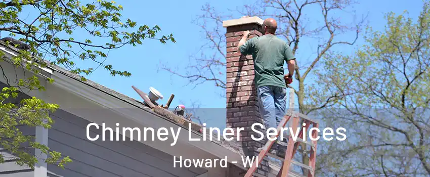  Chimney Liner Services Howard - WI