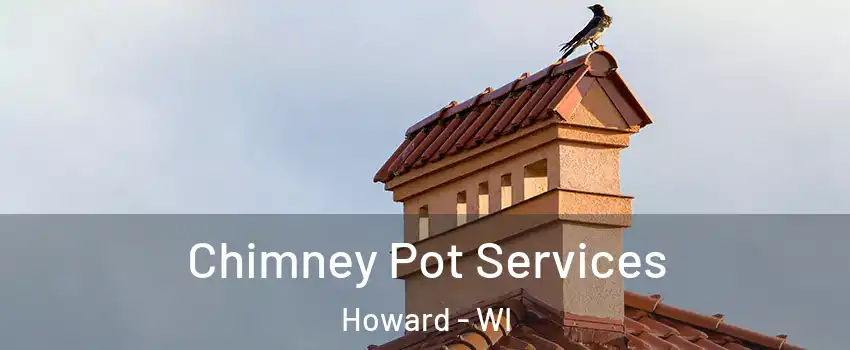  Chimney Pot Services Howard - WI