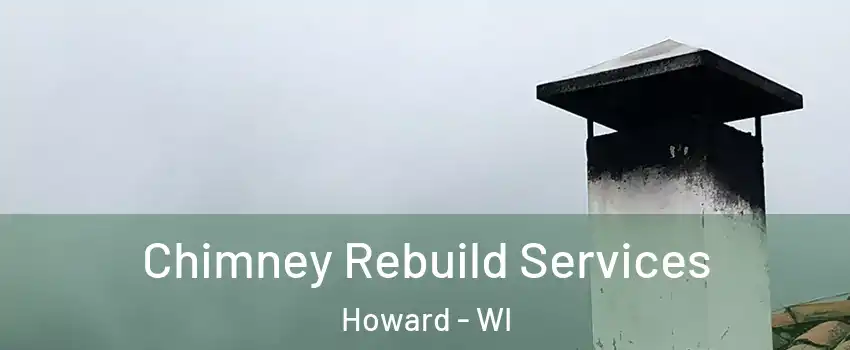  Chimney Rebuild Services Howard - WI