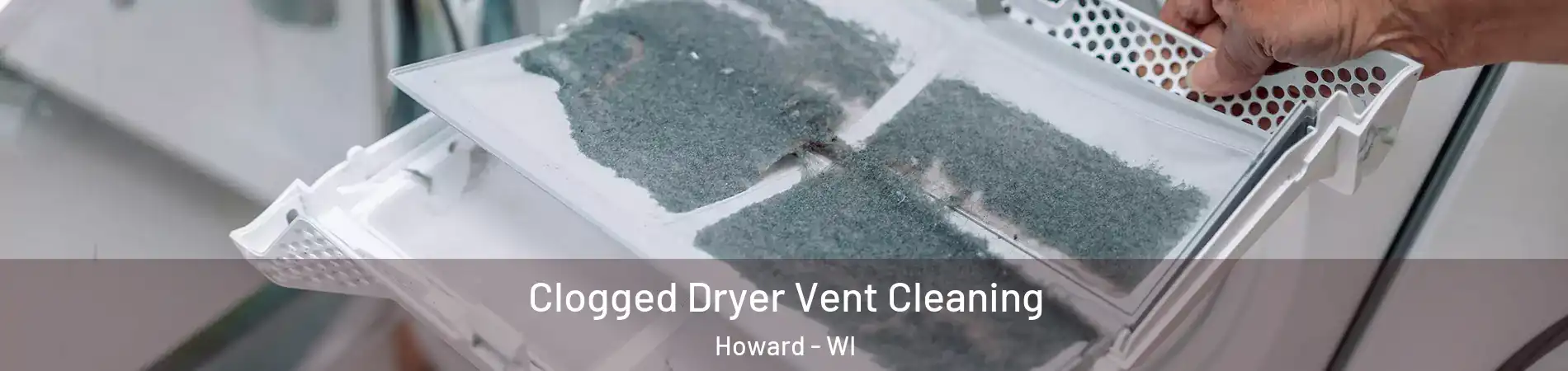  Clogged Dryer Vent Cleaning Howard - WI