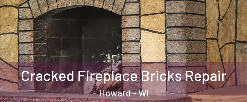  Cracked Fireplace Bricks Repair Howard - WI