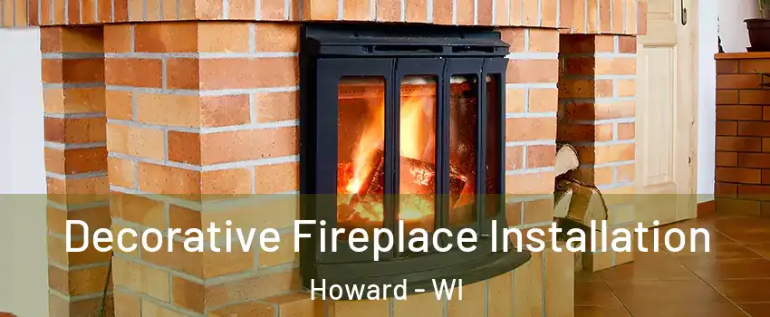  Decorative Fireplace Installation Howard - WI