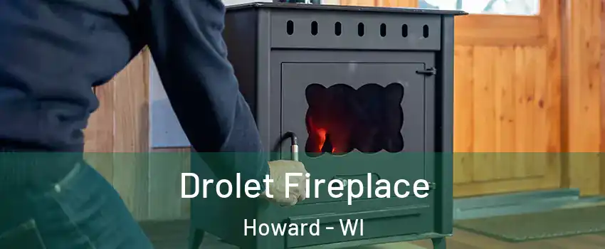  Drolet Fireplace Howard - WI