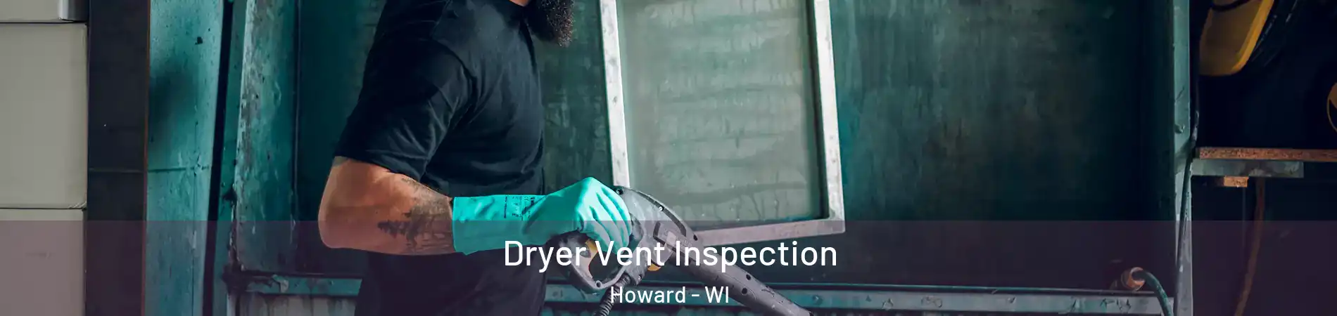  Dryer Vent Inspection Howard - WI