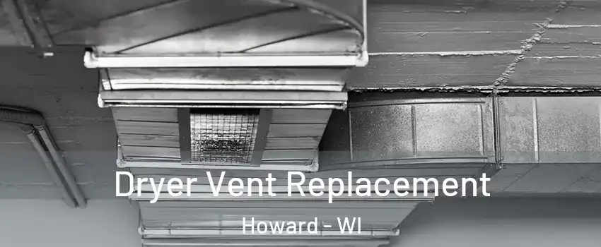  Dryer Vent Replacement Howard - WI