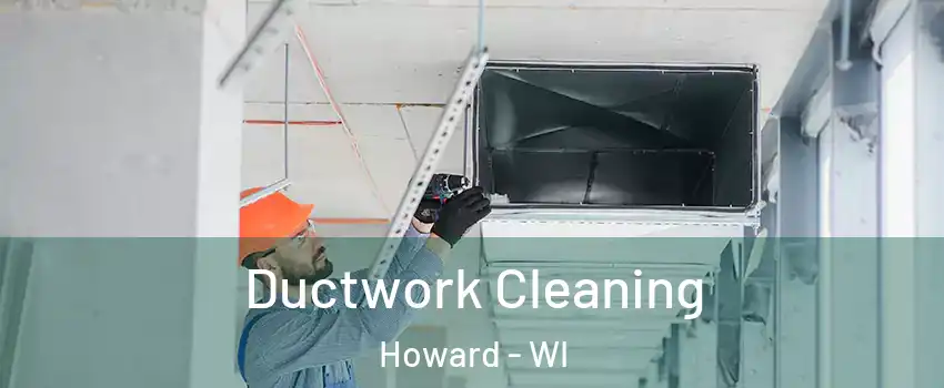  Ductwork Cleaning Howard - WI
