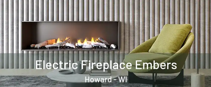  Electric Fireplace Embers Howard - WI
