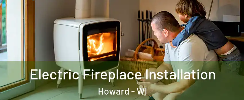  Electric Fireplace Installation Howard - WI