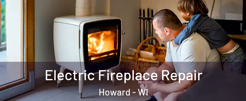  Electric Fireplace Repair Howard - WI