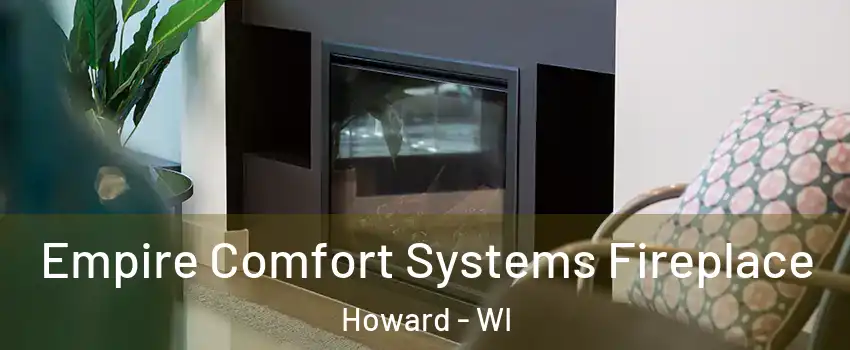  Empire Comfort Systems Fireplace Howard - WI