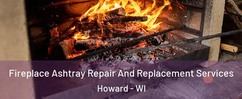  Fireplace Ashtray Repair And Replacement Services Howard - WI