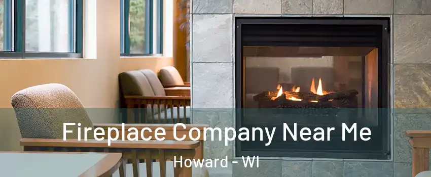  Fireplace Company Near Me Howard - WI