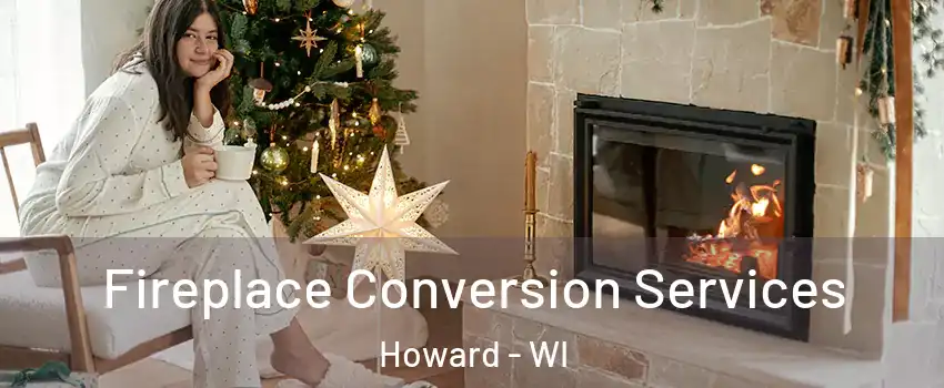 Fireplace Conversion Services Howard - WI