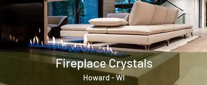  Fireplace Crystals Howard - WI