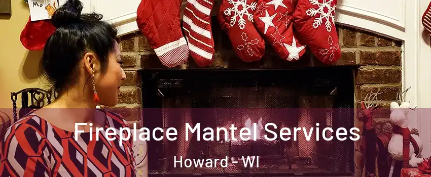  Fireplace Mantel Services Howard - WI