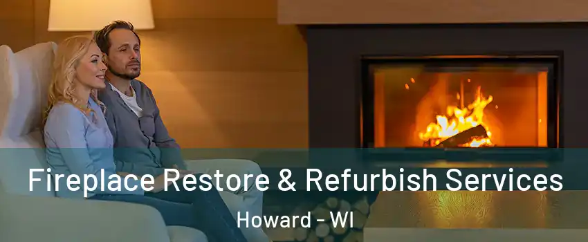 Fireplace Restore & Refurbish Services Howard - WI