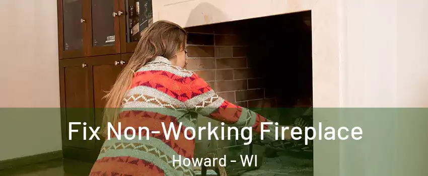 Fix Non-Working Fireplace Howard - WI