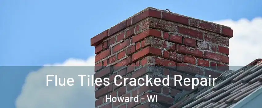  Flue Tiles Cracked Repair Howard - WI
