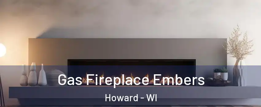  Gas Fireplace Embers Howard - WI