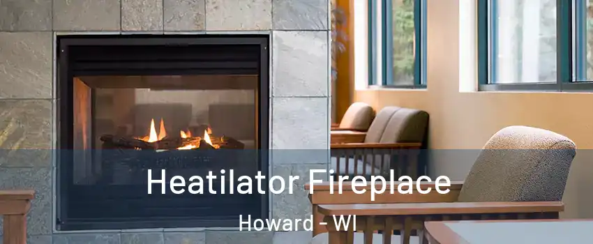  Heatilator Fireplace Howard - WI
