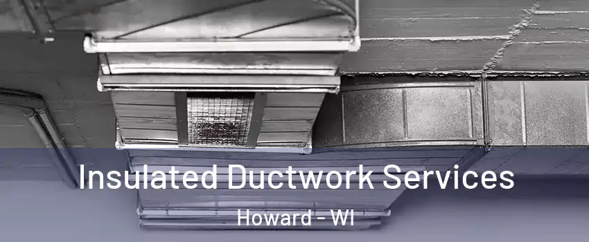 Insulated Ductwork Services Howard - WI
