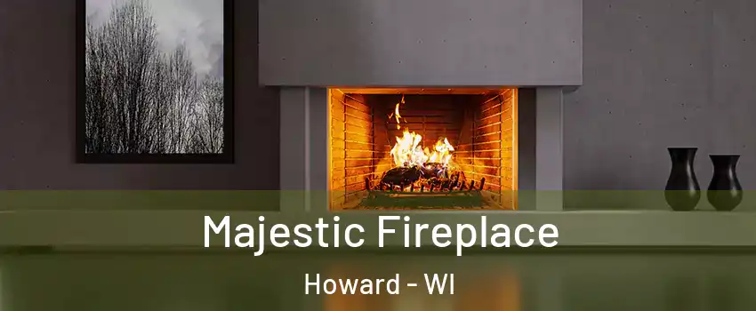  Majestic Fireplace Howard - WI