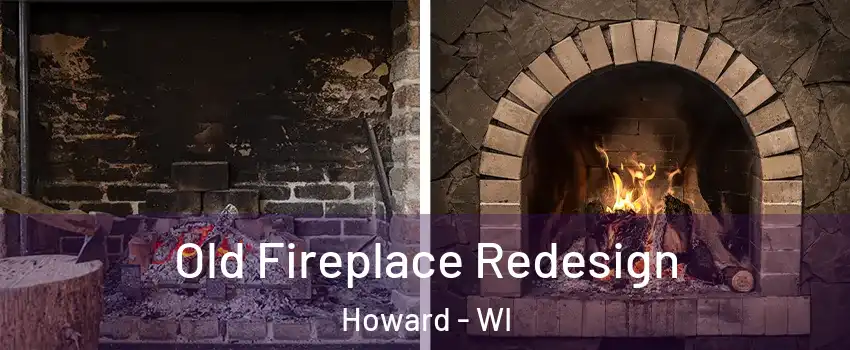 Old Fireplace Redesign Howard - WI