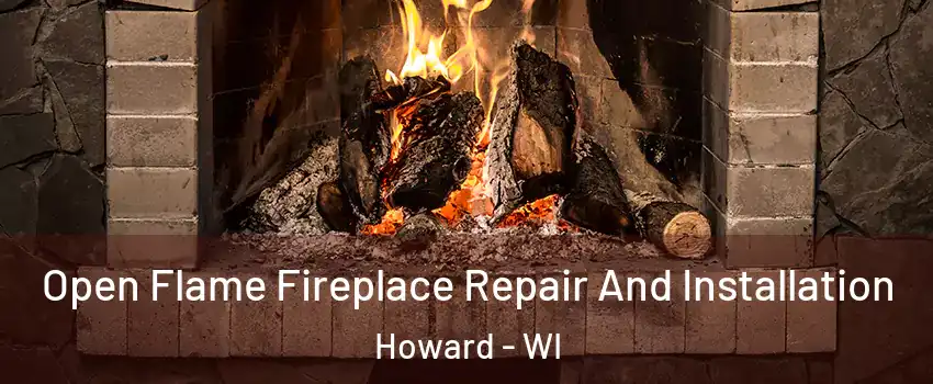  Open Flame Fireplace Repair And Installation Howard - WI