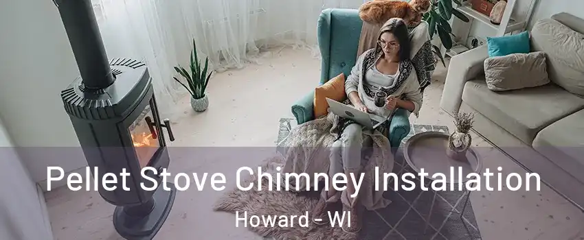  Pellet Stove Chimney Installation Howard - WI