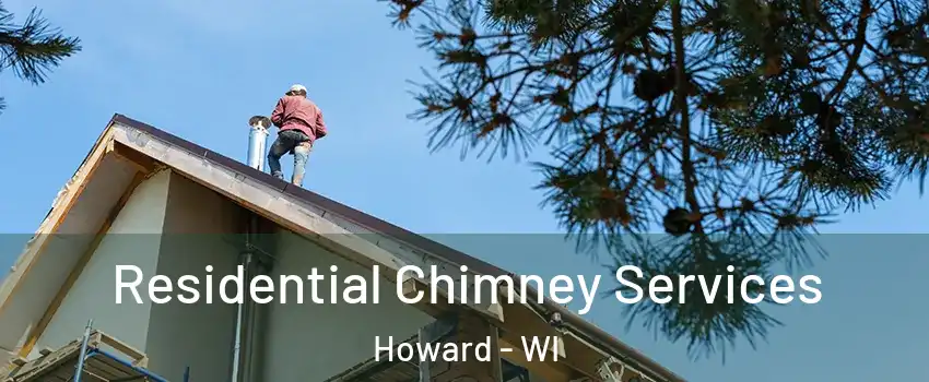  Residential Chimney Services Howard - WI