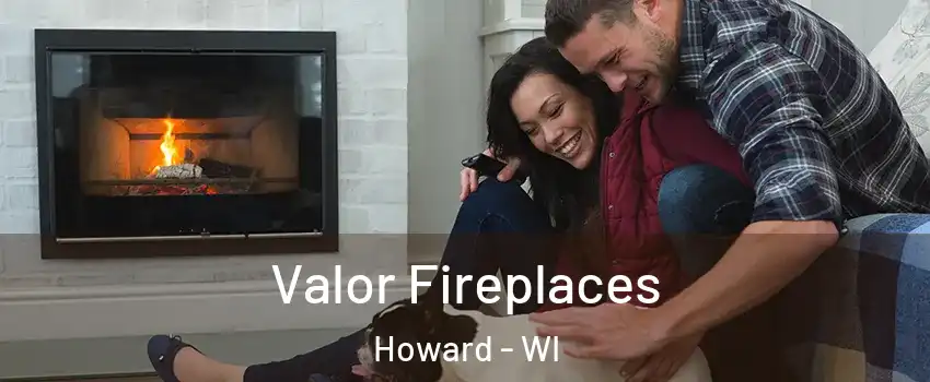  Valor Fireplaces Howard - WI
