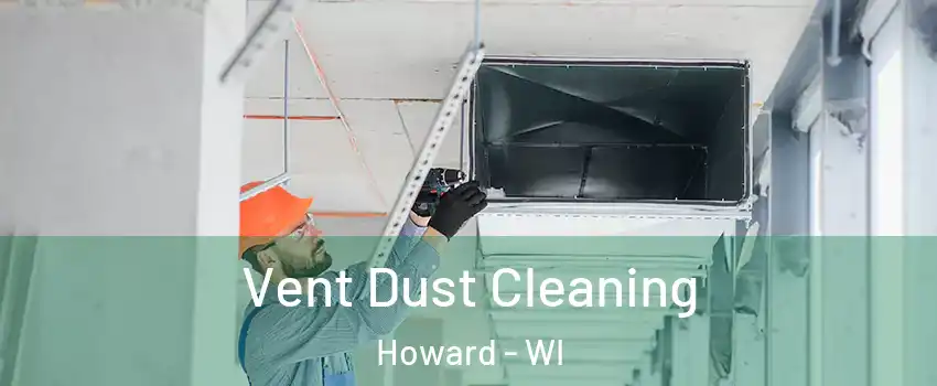  Vent Dust Cleaning Howard - WI