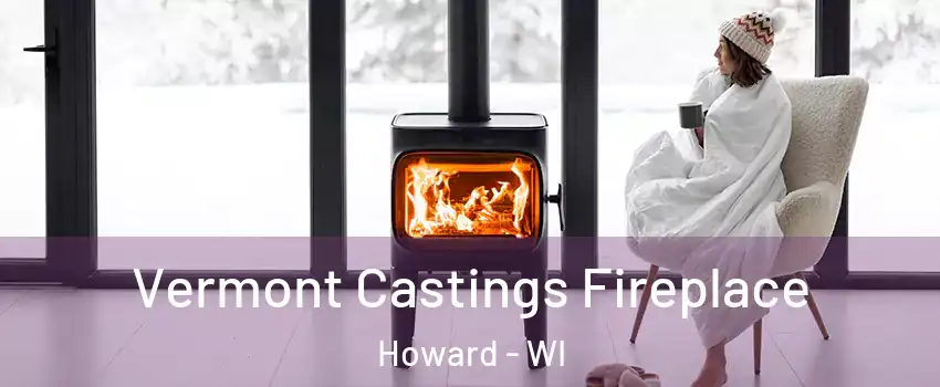  Vermont Castings Fireplace Howard - WI