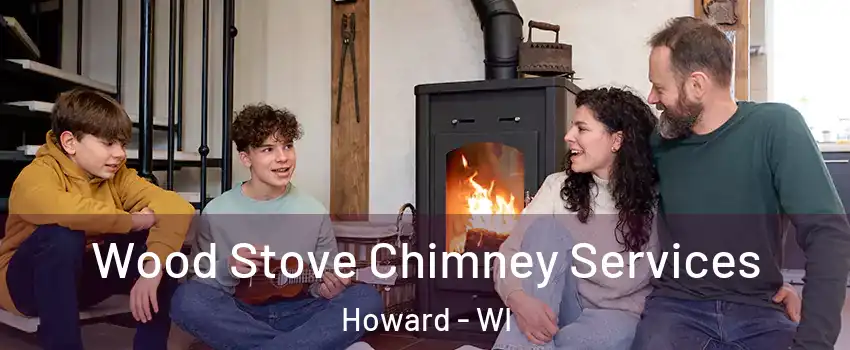  Wood Stove Chimney Services Howard - WI