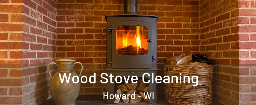  Wood Stove Cleaning Howard - WI